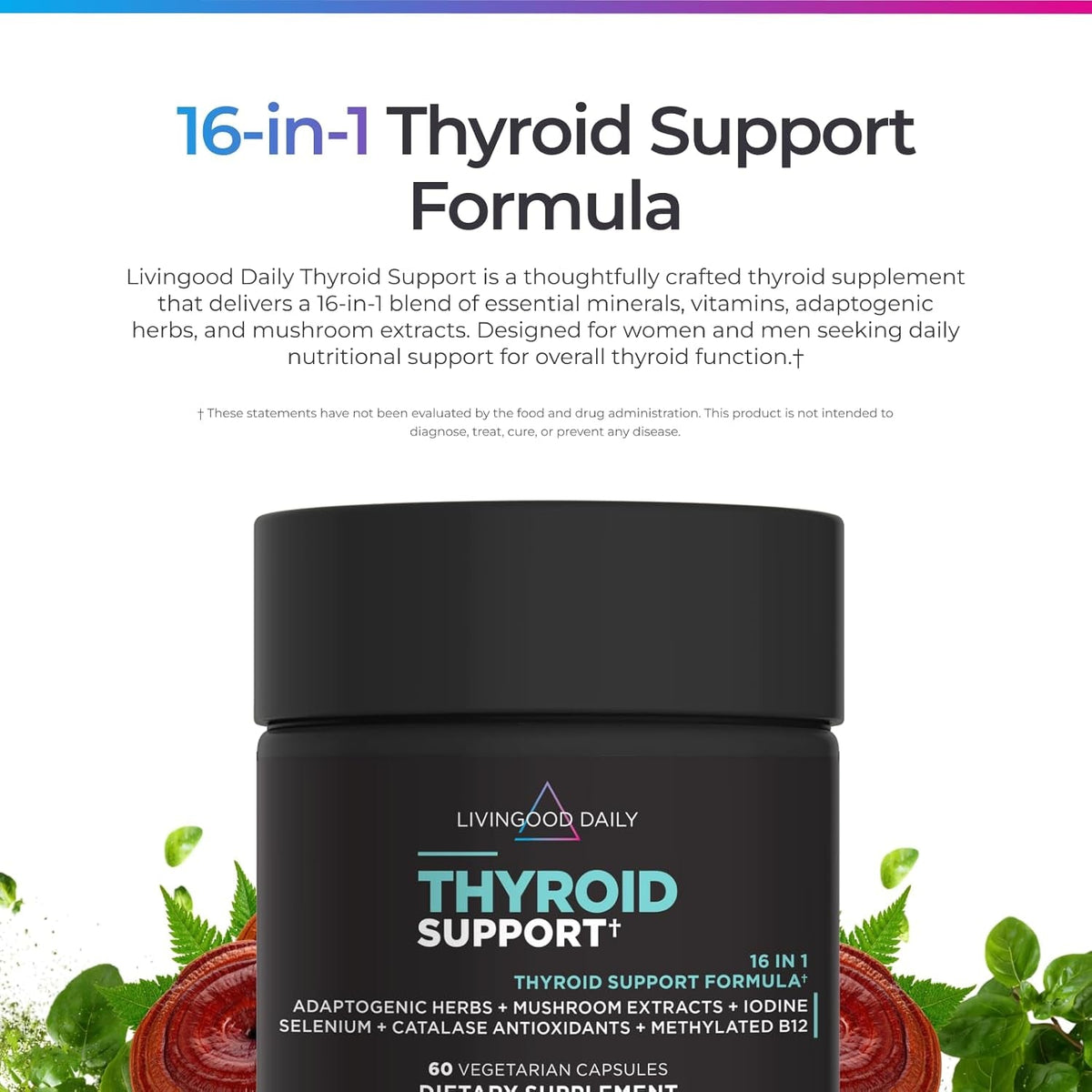 Livingood Daily Thyroid Support Supplement, 16-In-1 Wellness Blend with Adaptogenic Herbs, Iodine, Magnesium and Selenium, Thyroid Support for Women & Men, Vegetarian Capsules, Gluten Free, 60 Count